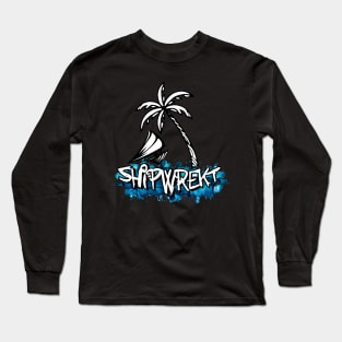 🌴 SHIPWREKT 🌴 Long Sleeve T-Shirt